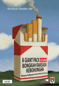 Image of A Giant Pack of Lies Bongkah Raksasa Kebohongan : menyorot kedigdayaan industri rokok Indonesia