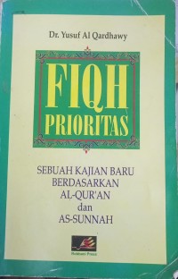 Image of Fiqh prioritas: sebuah kajian baru berdasarkan al-quran dan as-sunah