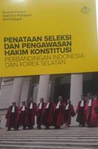 Image of Penataan seleksi dan pengawasan hakim konstitusi: perbandingan indonesia dan korea selatan