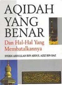 Image of Aqidah yang benar dan hal-hal yang membatalkannya