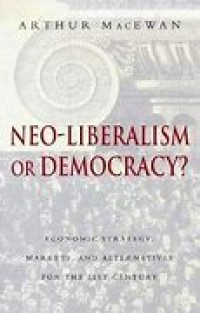 Image of Neo liberalism or democracy: economic strategy, markets, and alternatives for the 21 st century